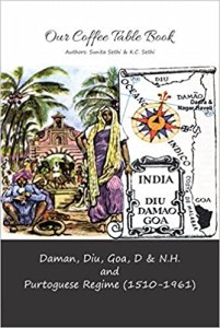 Daman, Diu, Goa, D & N.H. and Purtoguese Regime (1510-1961) by K.C. Sethi & Sunita Sethi.
