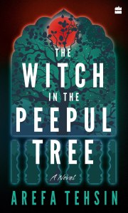 Book cover of The Witch in the Peepul Tree by Arefa Tehsin, HarperCollins India