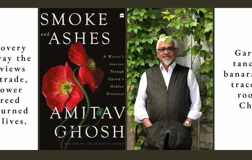 Amitav Ghosh's Smoke & Ashes Hero Image Queen of Treasures; Amitav Ghosh's taken by Aradhana Seth, courtesy: https://newsroom.ucla.edu