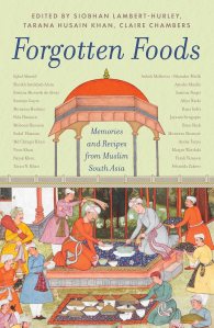 book cover of Forgotten Foods Memories and Recipes from Muslim South Asia