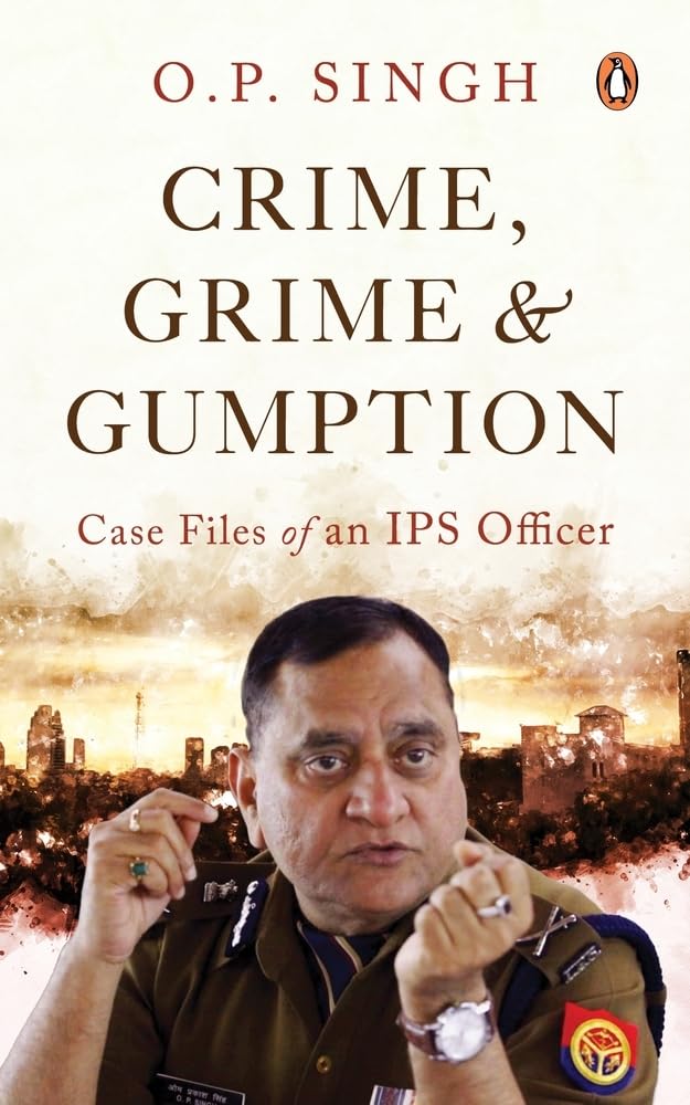 book cover of Crime, Grime & Gumption Case Files of an IPS Officer by OPSingh