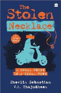 book cover of The Stolen Necklace: A Small Crime in a Small Town by Shevlin Sebastian & V.K. Thajudheen  