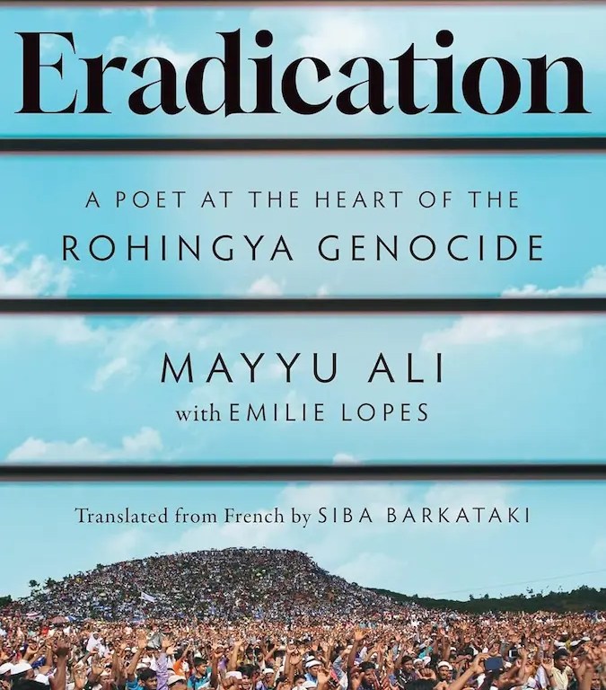 eradication-a-poet-at-the-heart-of-the-rohingya-genocide-by-mayyu-ali-emilie-lopes-siba-barkataki.jpg