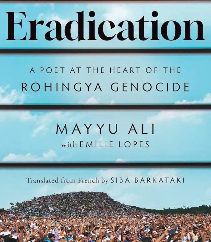 eradication-a-poet-at-the-heart-of-the-rohingya-genocide-by-mayyu-ali-emilie-lopes-siba-barkataki.jpg