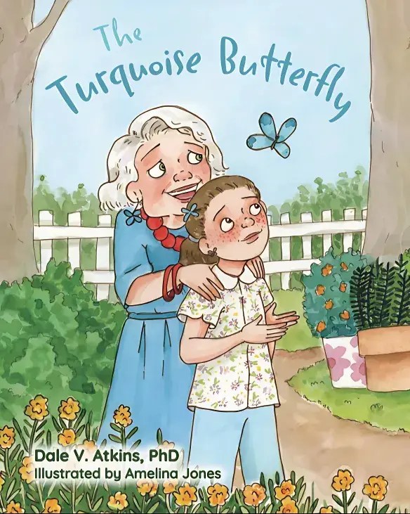 Book cover of Turquoise Butterfly by Dr Dale Atkins, illustrations by Amelia Jones
