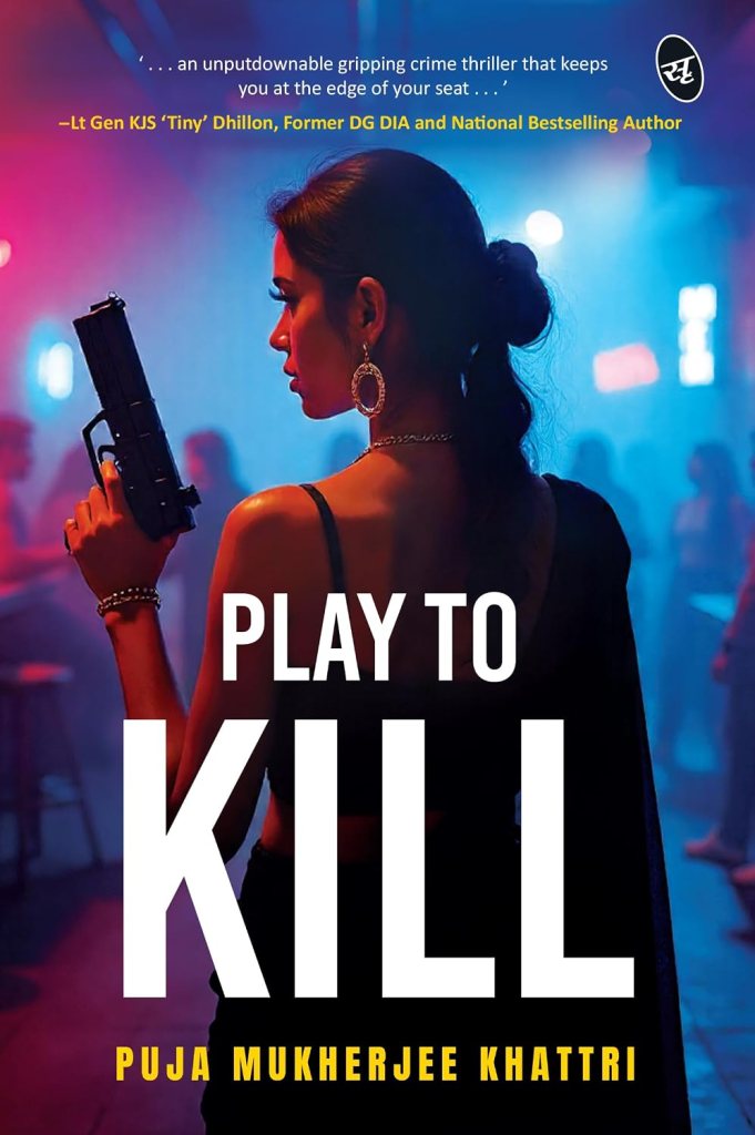Play To Kill by Puja Mukherjee Khattri